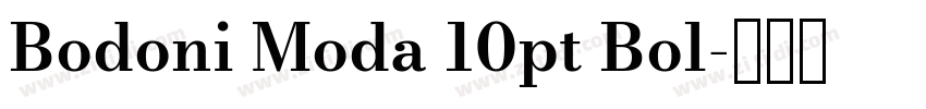 Bodoni Moda 10pt Bol字体转换 Bodoni Moda 10pt Bol字体转换